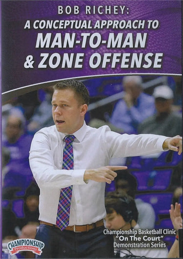 A Conceptual Approach to Man to Man & Zone Offense by Bob Richey Instructional Basketball Coaching Video